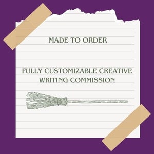 May include: A white lined paper with the text "MADE TO ORDER" and "FULLY CUSTOMIZABLE CREATIVE WRITING COMMISSION". A sketch of a broom is at the bottom. The paper is taped to a purple background.