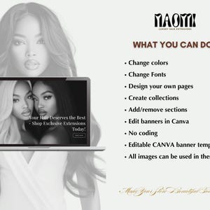 May include: A laptop computer screen displaying a website for hair extensions. The website features a black and white photo of two women with long hair. The text on the website reads "Your Hair Deserves the Best - Shop Exclusive Extensions Today!" The laptop is on a white background. The text "MAOMI LUXURY HAIR EXTENSIONS" is at the top of the image. The text "WHAT YOU CAN DO" is below the logo. A list of features is below the text, including "Change colors", "Change Fonts", "Design your own pages", "Create collections", "Add/remove sections", "Edit banners in Canva", "No coding", "Editable CANVA banner templates", and "All images can be used in theme".