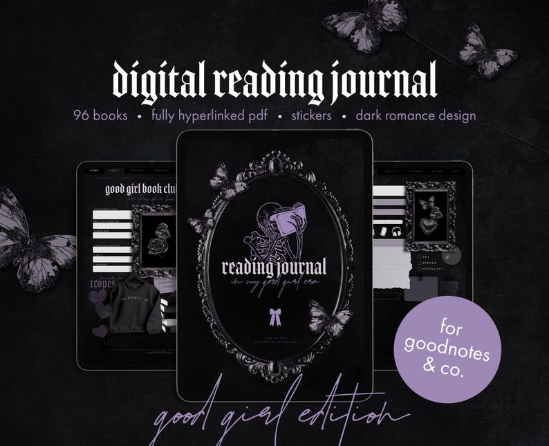 May include: Digital reading journal with a dark romance design. The cover features a skeleton reading a book, surrounded by butterflies. Includes 96 books, fully hyperlinked PDF, and stickers. The text says "good girl edition" and "for goodnotes & co."