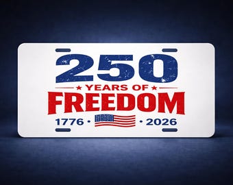250 Years of Freedom License Plate | 1776–2026 Patriotic Plate