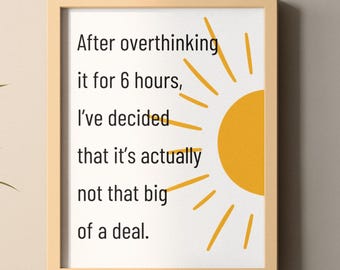 Funny Overthinker Quote Print Minimalist Home Decor for Anxiety & Self-Help Unique Gift for Stress Relief Mental Health Support