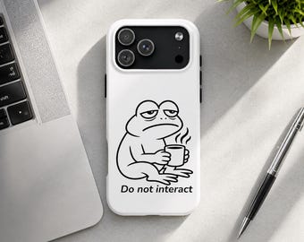 Funny Frog Phone Case Do Not Interact Tough iPhone Cover Sarcastic Samsung Case Introvert Gift Antisocial Frog Meme Case Grumpy Gift