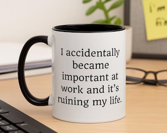 Funny Work Mug I Accidentally Became Important Sarcastic Office Gift Coworker Gift for Her Desk Humor Coffee Cup Boss Gift Work Humor