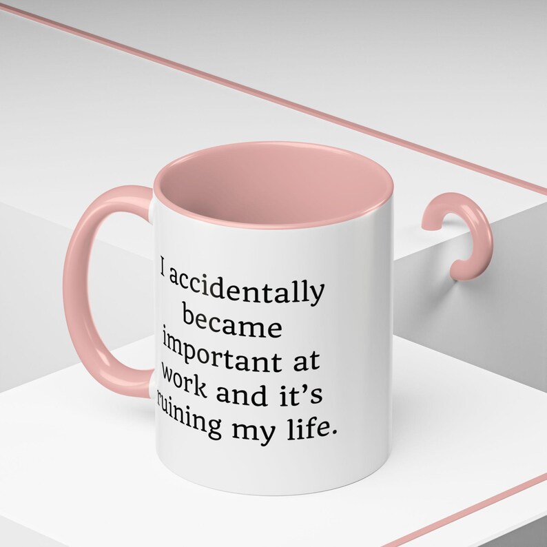 Funny Sarcastic Work Mug: I Accidentally Became Important Pink