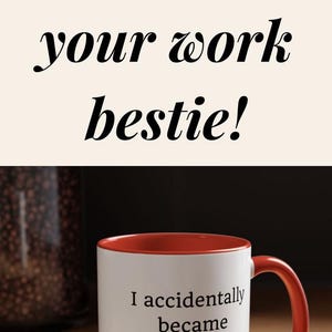May include: White ceramic mugs with various colored interiors and handles, each featuring the humorous phrase "I accidentally became important at work and it's ruining my life." The image also includes the text "Top 10 Gifts for your work bestie!"