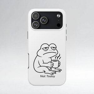 Not Today Phone Case Funny Frog Tough iPhone Cover Sarcastic Samsung Case Grumpy Frog Gift Antisocial Introvert Case Frog Meme Gift