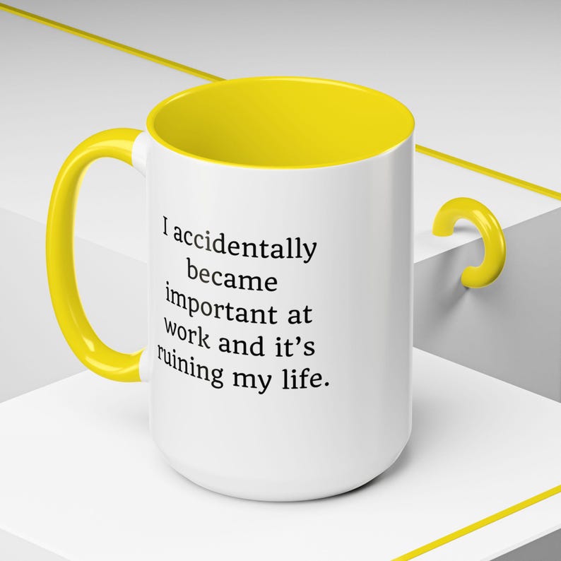 Funny Sarcastic Work Mug: I Accidentally Became Important Yellow