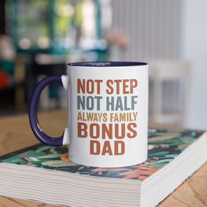 Bonus Dad Mug, Not Step, Not Half, Always Family, Custom Gift for Stepdad, Father Figure or Blended Family, Heartfelt Coffee Cup Keepsake