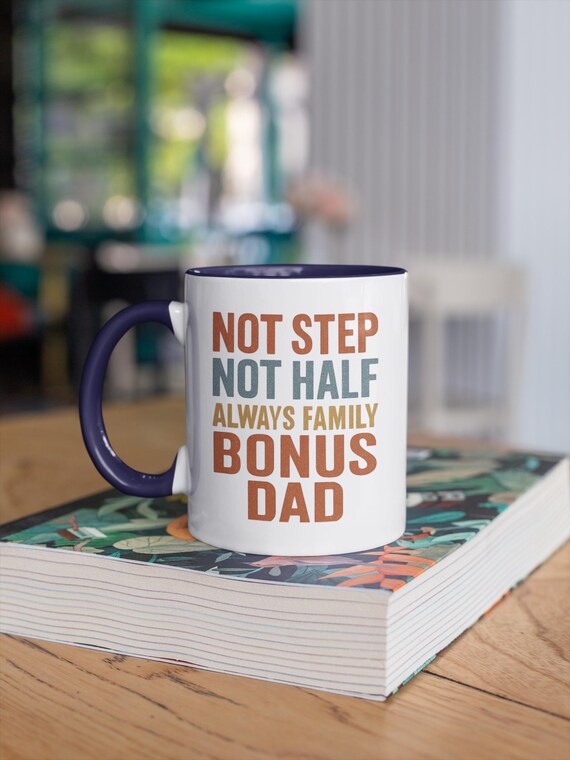 Custom Bonus Dad Mug, Not Step, Not Half, Always Family, Gift for