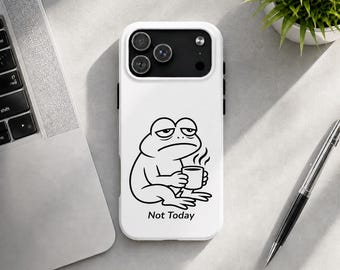 Not Today Phone Case Funny Frog Tough iPhone Cover Sarcastic Samsung Case Grumpy Frog Gift Antisocial Introvert Case Frog Meme Gift