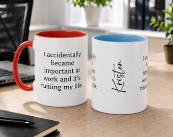 I Accidentally Became Important at Work Custom Sarcastic Work Mug, Funny Office Coffee Cup, Coworker Gift, Corporate Burnout