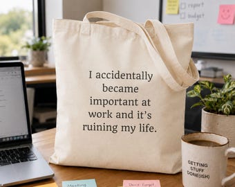 Funny Tote Bag I Accidentally Became Important at Work Gift for Coworker Office Worker Gift for Her
