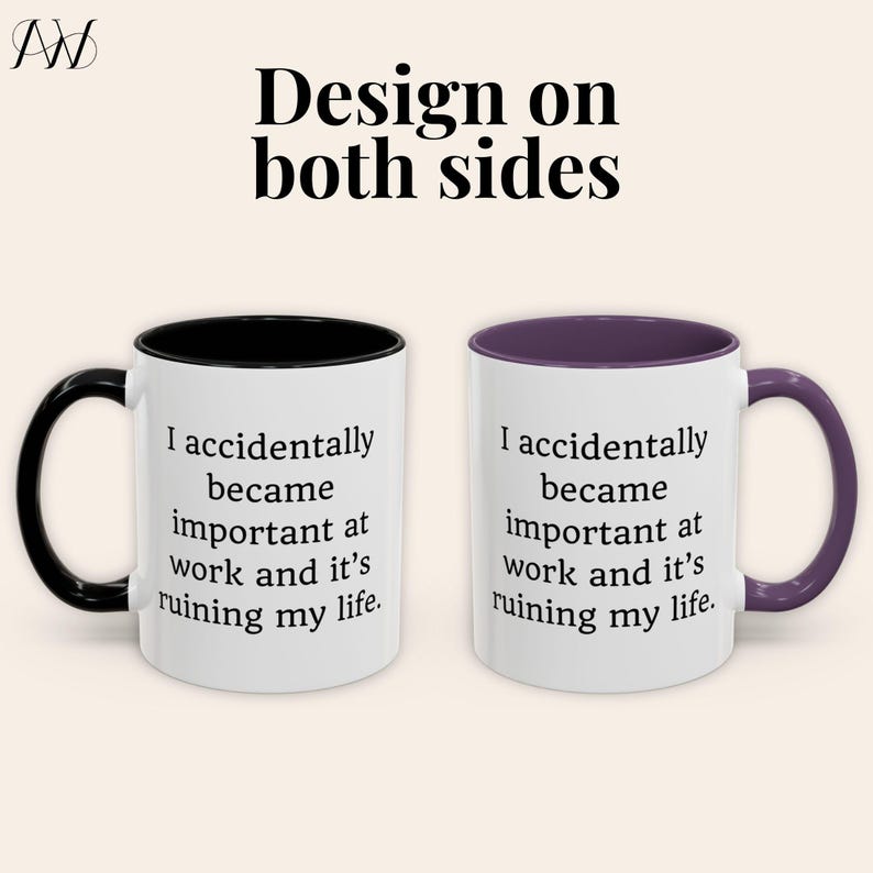 May include: Two white ceramic mugs with black and purple interiors and handles. The mugs have the text "I accidentally became important at work and it's ruining my life." The words "Design on both sides" are above the mugs.