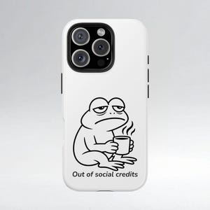 Out of Social Credits Phone Case Funny Frog Tough iPhone Cover Sarcastic Samsung Case Introvert Gift Grumpy Frog Meme Antisocial Case