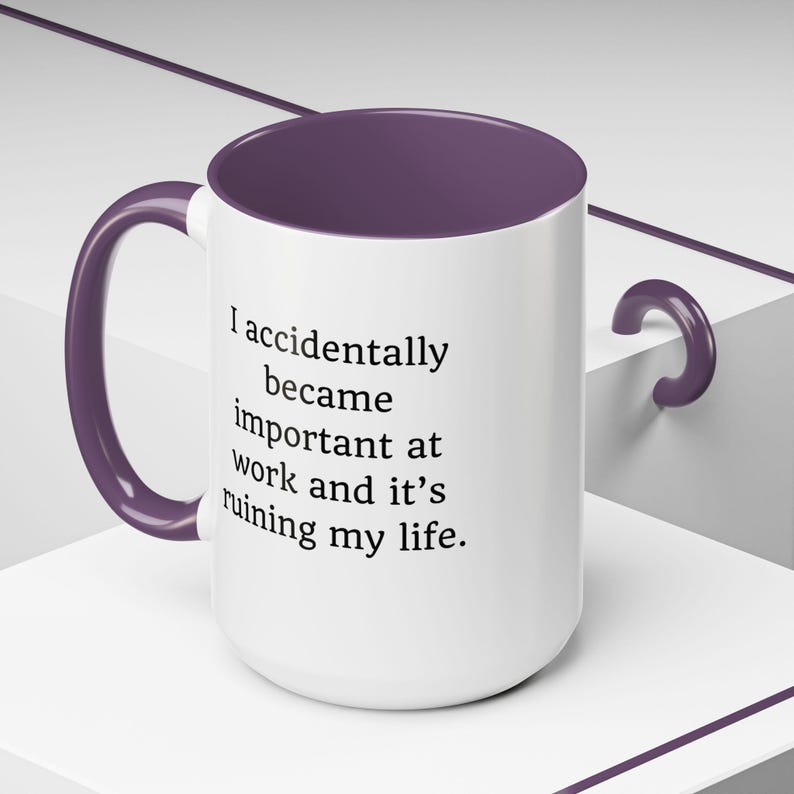 Funny Sarcastic Work Mug: I Accidentally Became Important Purple