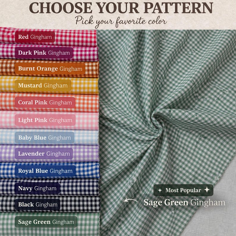 May include: A fabric swatch display featuring the text CHOOSE YOUR PATTERN and Pick your favorite color. Eleven stacked gingham fabric samples in red, dark pink, burnt orange, mustard, coral pink, light pink, baby blue, lavender, royal blue, navy, black, and sage green are shown alongside a large sage green gingham fabric piece labeled Most Popular.