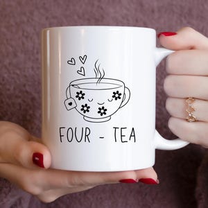 Printed Coffee Mug &quot;FOUR-TEA&quot; Design, Mum 40th Birthday Gifts for Women, Fortieth Friend Gift, Friend 350ml Cup, Tea Lover Gift