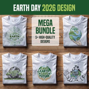May include: White t-shirts with Earth Day designs. The shirts feature various graphics, including the text "Happy Earth Day," a globe held in hands, and the phrases "Save Earth, Save Future." The image also includes the text "Earth Day 2026 Design" and "Mega Bundle."