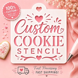 May include: A white square cookie stencil featuring the cut-out text "Custom COOKIE STENCIL" with heart and decorative flourishes. A circular badge in the corner reads "100% CUSTOM MADE JUST FOR YOU!" with a small heart icon at the bottom.