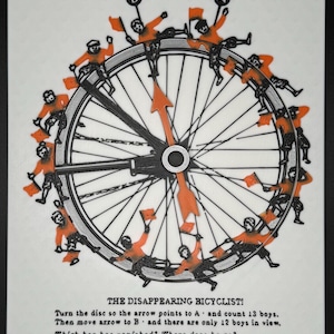 May include: A black and white illustration of a wheel with 13 boys around it. The wheel has an arrow that points to the letter A. The text reads "The Disappearing Bicyclist! Turn the disc so the arrow points to A and count 13 boys. Then move arrow to B and there are only 12 boys in view. Which boy has vanished? Where does he go?"