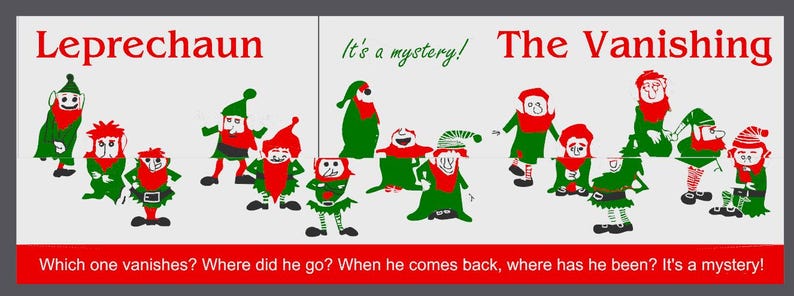May include: A colorful illustration of 10 leprechauns, some with green hats and some with red hats. The text "Leprechaun" and "The Vanishing" are at the top of the image. The text "It's a mystery!" is in the middle of the image. The text "Which one vanishes? Where did he go? When he comes back, where has he been? It's a mystery!" is at the bottom of the image.