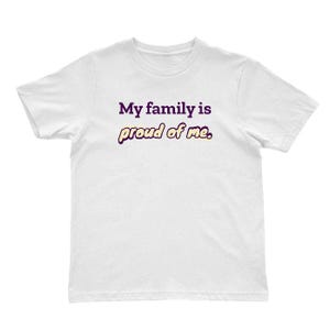 My Family is Proud of Me - Unisex T-Shirt, Father&#39;s Day Gift, Family Shirt, Everyday Wear, Casual Apparel