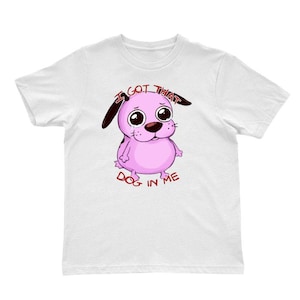 Courage the Cowardly Dog T-Shirt: &quot;I Got That Dog In Me&quot; Unisex Tee