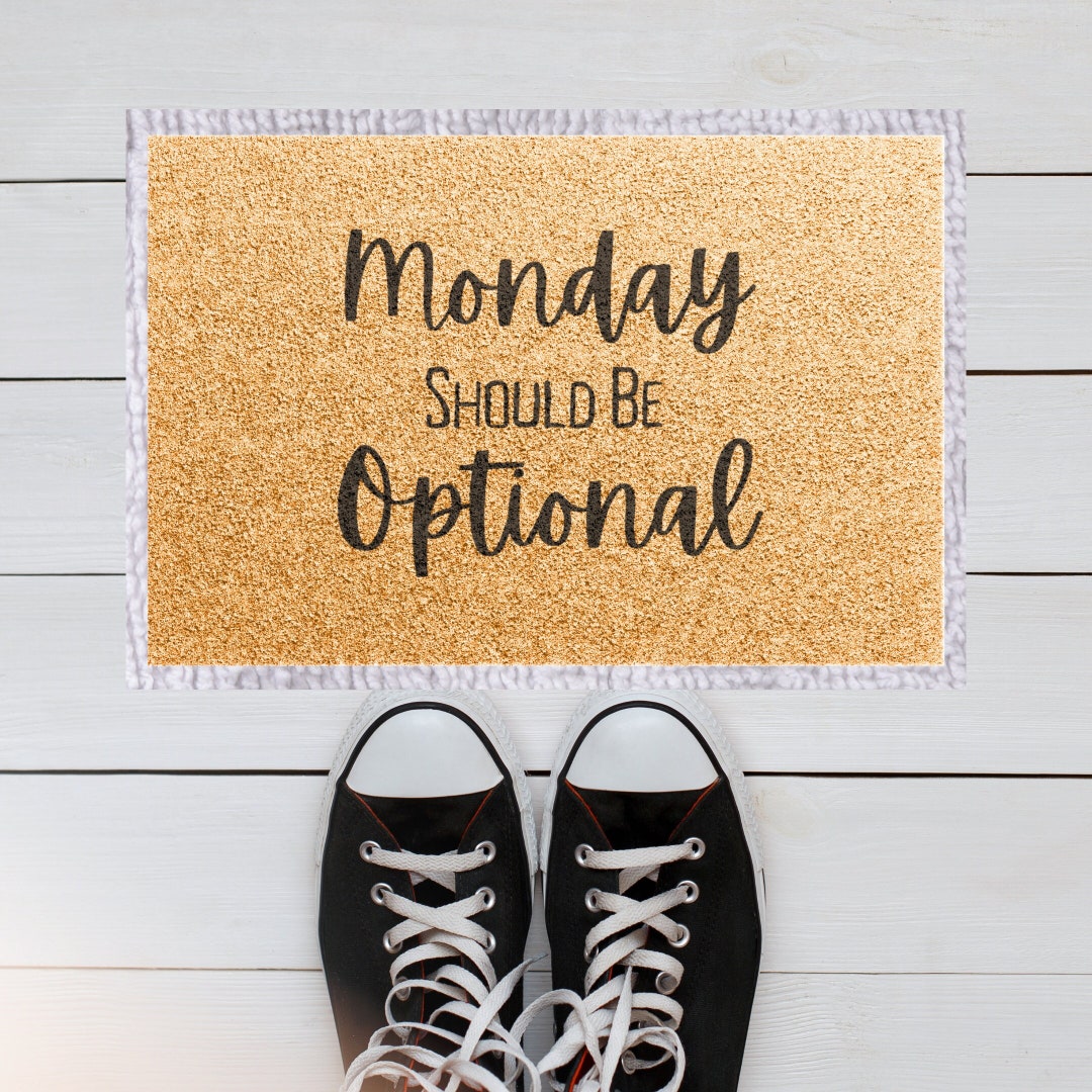 Monday Should Be Optional Funny Doormat Quotes, Hilarious Doormats, Doormat Humor, Funny