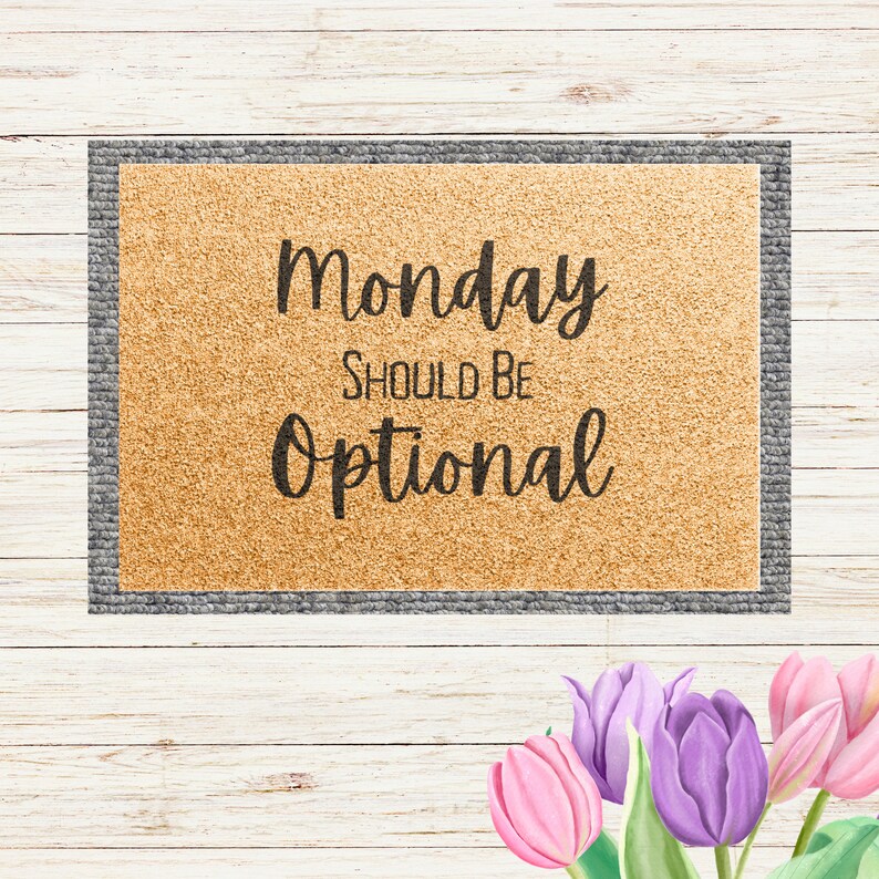 Monday Should Be Optional Funny Doormat Quotes, Hilarious Doormats