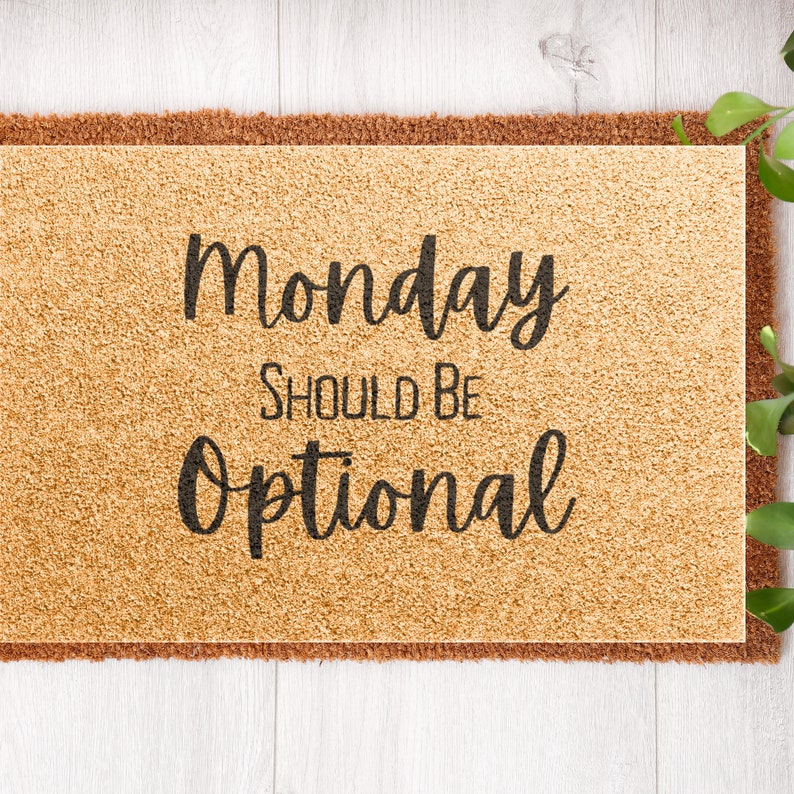 Monday Should Be Optional Funny Doormat Quotes, Hilarious Doormats, Doormat Humor, Funny