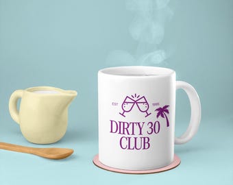 Dirty 30 Club Mug - 30th Birthday Gift - Cheers Cup with Palm Tree - Funny Coffee Mug for Thirty & Fabulous - 30th Birthday - Birthday Gift