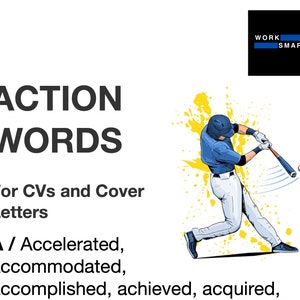 May include: A baseball player swings a bat, hitting a ball. The text "ACTION WORDS" is at the top of the image. The text "For CVs and Cover Letters" is below the title. The text "A / Accelerated, accommodated, accomplished, achieved, acquired" is at the bottom of the image. The text "WORK SMART" is in a black box in the upper right corner of the image.