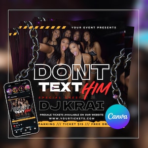 May include: Event flyer with the text "DONT TEXT HIM" in large white letters, featuring a group of women. The flyer also promotes DJ KRAI as a special guest. A smartphone displays the same flyer. The Canva logo is visible.