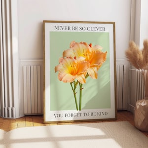 Never Be So Clever You Forget To Be Kind Print | Marjorie Poster | Flower Dorm Decor | Digital Download | Botanical Girly Print