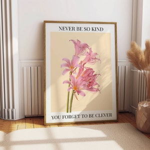 Never Be So Kind You Forget To Be Clever Print | Marjorie Poster | Dorm Decor | Digital Download | Botanical Girly Print