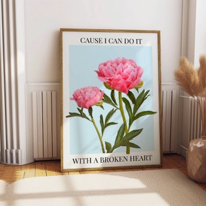 I Can Do It With A Broken Heart TTPD Print | Printable Wall Art | Flower Dorm Decor | Digital Download | Botanical Girly Print