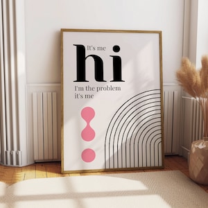 Hi It&#39;s me I&#39;m The Problem Poster | Printable Wall Art | Dorm Decor | Digital Download | Aesthetic Home Decor Anti Hero