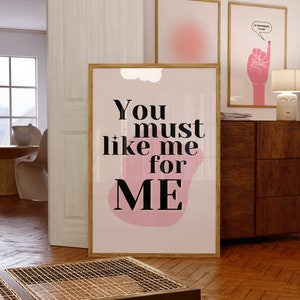 You Must Like Me For Me Poster | Printable Wall Art | Dorm Decor | Digital Download | Aesthetic Home Decor Delicate