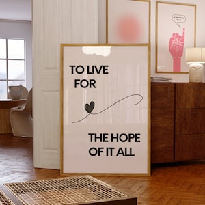 To Live For The Hope Of It All Poster | Printable Wall Art | Dorm Decor | Digital Download | Aesthetic Home Decor August