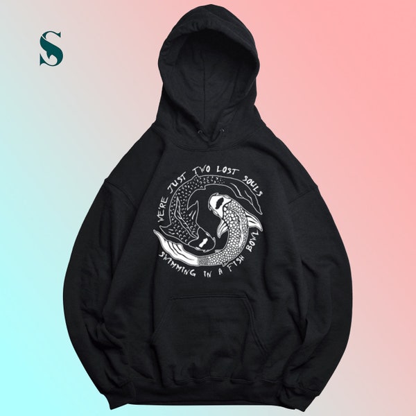 Pink Floyd Hoodie, Wish You Were Here quote shirt, "We're Just Two Lost Souls, Swimming In A Fish Bowl" Hoodie