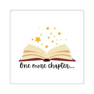 May include: A square sticker featuring an open book with cream-colored pages and a dark red cover. Above the book are several yellow stars and dots of varying sizes. Below the book, the text reads One more chapter in black cursive script.