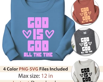 God Is God All The Time SVG PNG | Christian Faith Quote Shirt Design | Religious T-Shirt Cut File | Cricut Silhouette | Instant Download