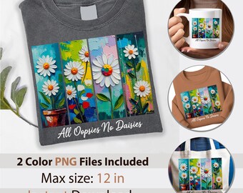 Floral Quote PNG File, All Oopsies No Daisies PNG Design