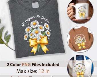 Daisies PNG, All Oopsies No Daisies PNG, Floral Cottagecore  Design (Digital Download)