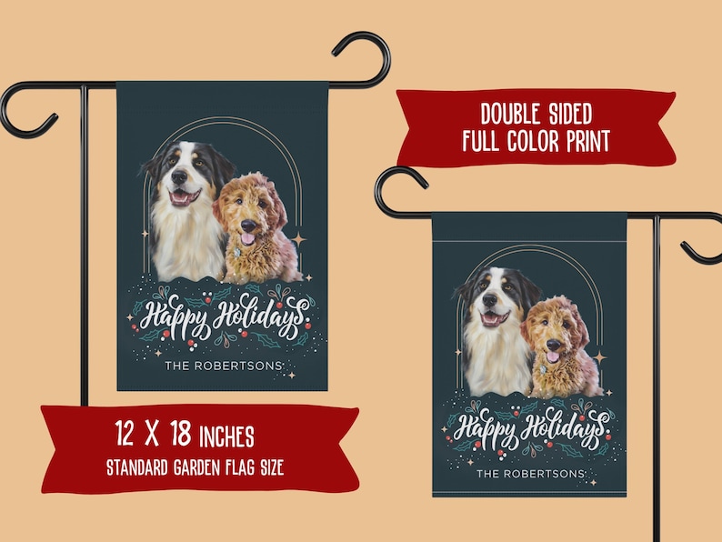 May include: Double-sided garden flag featuring two dogs with the text "Happy Holidays" and "The Robertsons." The flag is 12 x 18 inches and has a full-color print. The design includes a black, white, and brown dog and a golden dog.