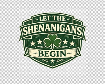 Let The SHENANIGANS Begin Png | St Patrick’s Day Digital Download