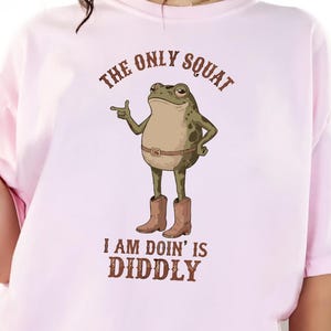 Rolig groda-t-shirt, den enda knäböj jag gör är Diddly-t-shirt, anti-gymhumor-t-shirt, sarkastisk träningspadda, lat träningsvitskläder