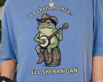 Funny Frog T-Shirt If I Shenan Once I'll Shenanigan Banjo Cowboy tshirt, Retro Western Toad tee shirt, Country Sarcastic Meme Apparel