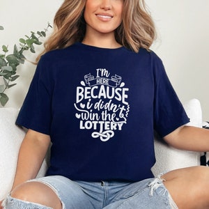 Zabawny cytat z loterii T-shirt, jestem tutaj, bo nie wygrałem, sarkastyczna koszulka z grafiką, swobodny pomysł na prezent unisex