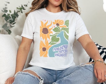 Follow Your Heart Sunflower Graphic Tee, Inspirational Quote, Floral T-Shirt Design, Nature Lover Gift